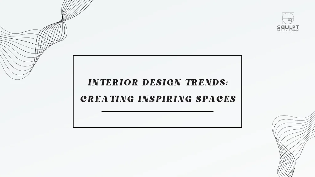 PPT - Interior Design Trends Creating Inspiring Spaces PowerPoint ...