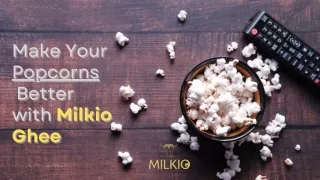 Make Your Popcorns Taste Even Better with Milkio Ghee