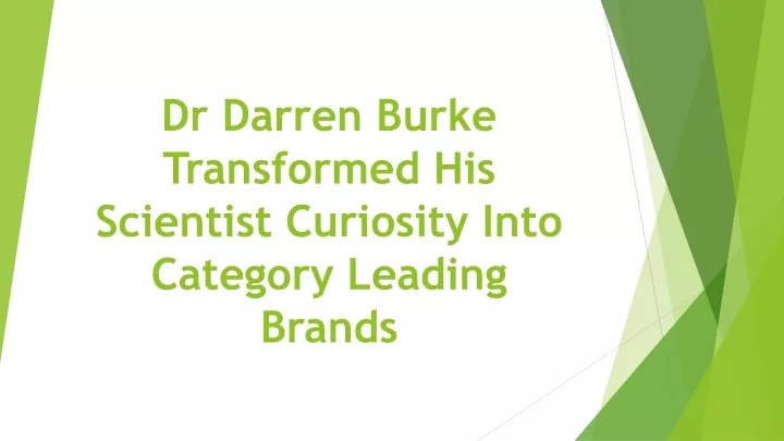 dr darren burke transformed his scientist curiosity into category leading brands