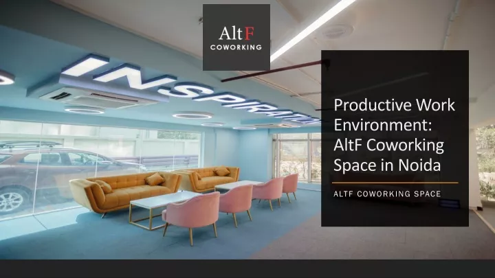 productive work environment altf coworking space in noida