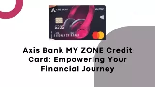 Flexible Payments and Financial Freedom with the Axis Bank MY ZONE Credit Card