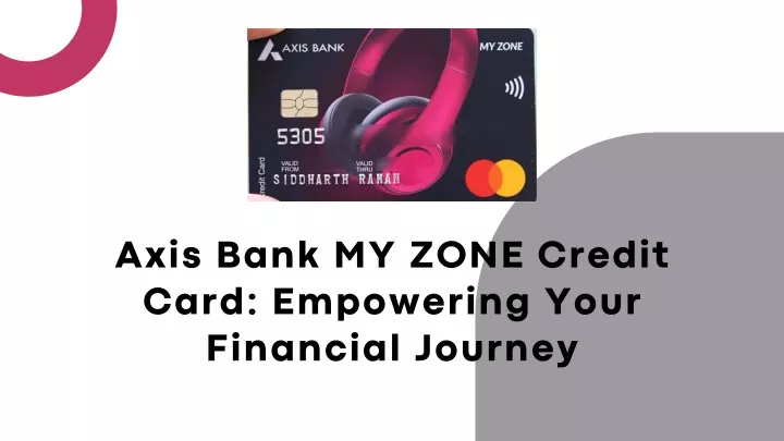 axis bank my zone credit card empowering your