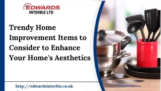 Trendy Home Improvement Items to Consider to Enhance Your Home's Aesthetics