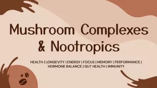 Mushroom Complexes & Nootropics