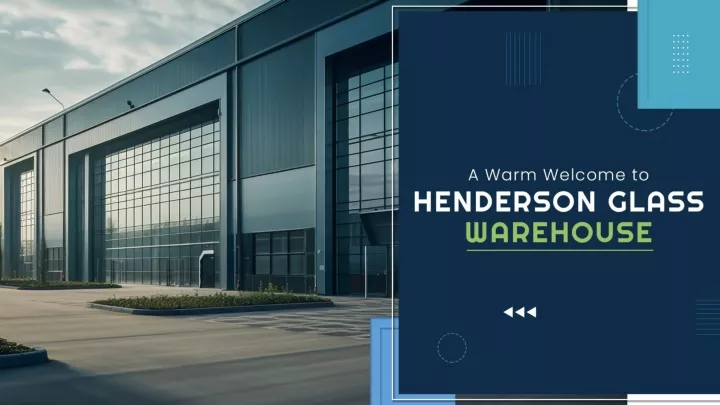 a warm welcome to henderson glass warehouse