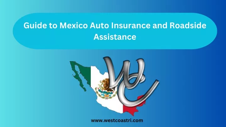 guide to mexico auto insurance and roadside
