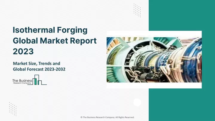 isothermal forging global market report 2023