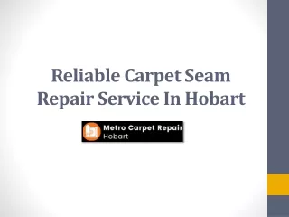 Hire The Most Trusted Carpet Seam Repair Service In Hobart