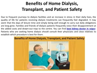Patient safety, transplantation, and home dialysis are all advantages.