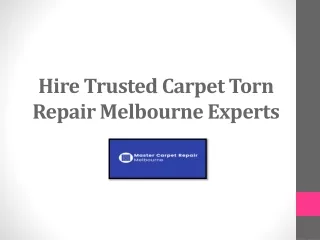 Get Well Known Carpet Torn Repair Melbourne Experts