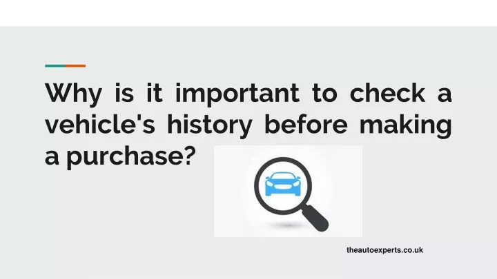 why is it important to check a vehicle s history before making a purchase