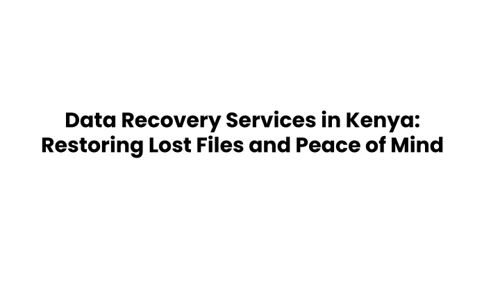 data recovery services in kenya restoring lost