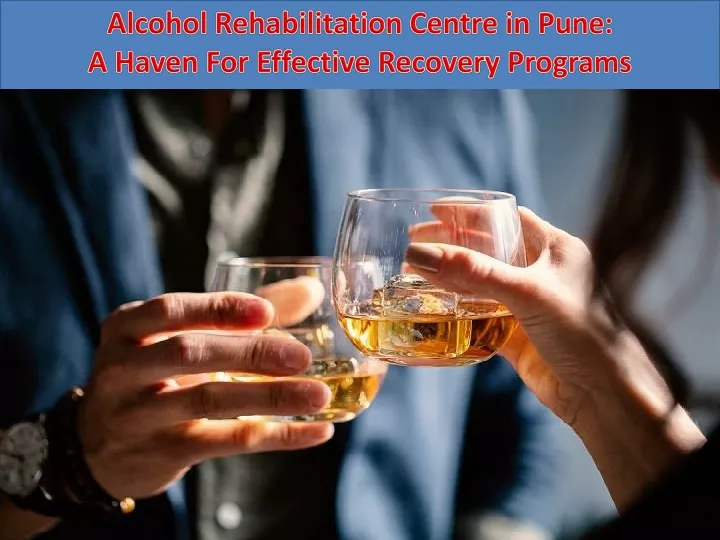 alcohol rehabilitation centre in pune a haven