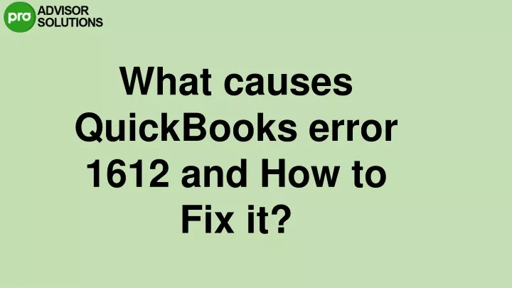 what causes quickbooks error 1612