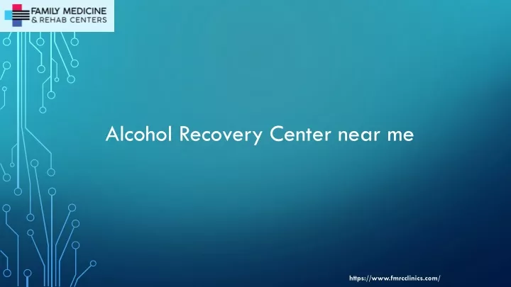 alcohol recovery center near me