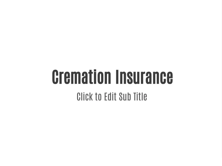 cremation insurance click to edit sub title
