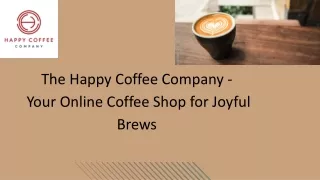 The Happy Coffee Company - Your Online Coffee Shop for Joyful Brews