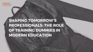 Shaping Tomorrow's Professionals: The Role of Training Dummies in Modern Educati