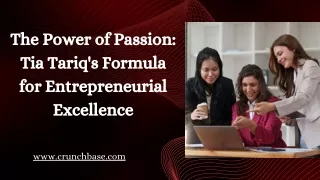 The Power of Passion: Tia Tariq's Formula for Entrepreneurial Excellence