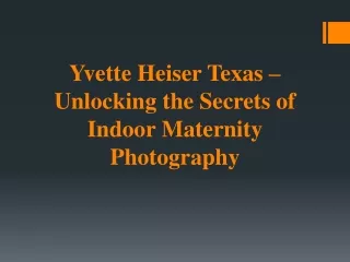yvette heiser texas unlocking the secrets of indoor maternity photography
