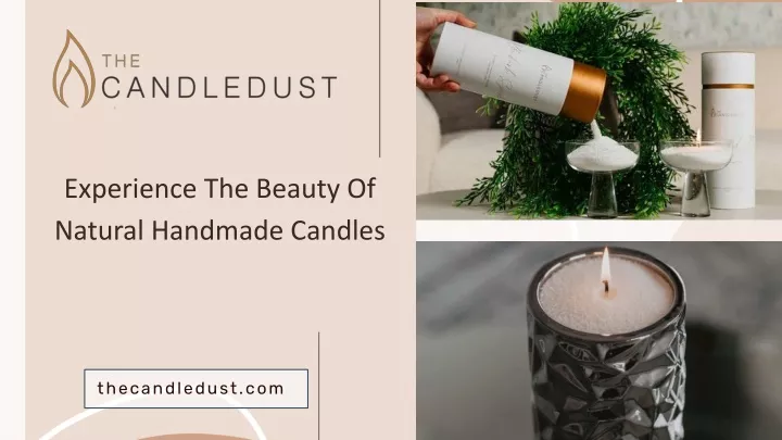 experience the beauty of natural handmade candles