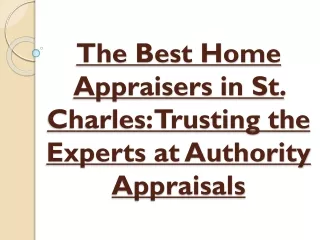 Best Home Appraisers in St. Charles-Trusting the Experts at Authority Appraisers