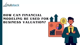 How Can Financial Modeling be Used for Business Valuation