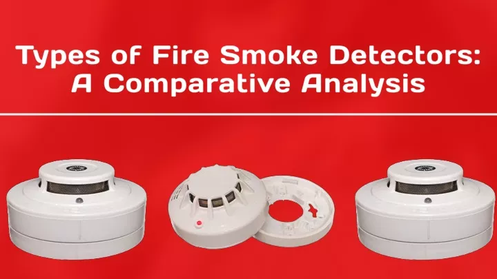 types of fire smoke detectors a comparative