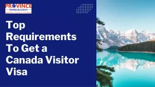 Top Requirements To Get a Canada Visitor Visa