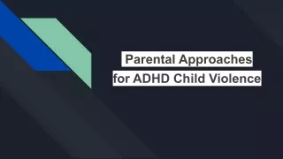 Parental Approaches for ADHD Child Violence