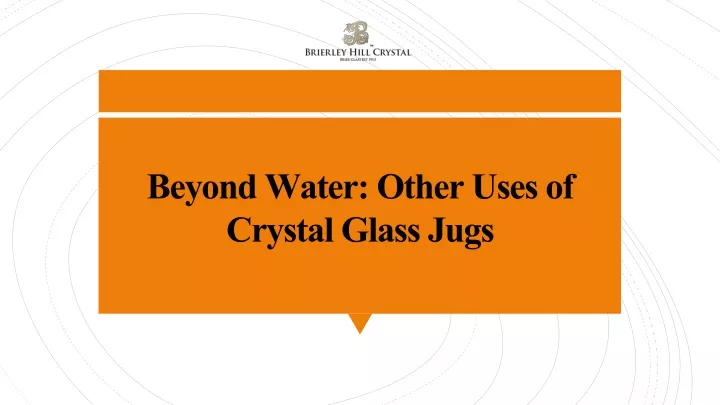 beyond water other uses of crystal glass jugs