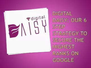 Digital Daisy Our 6 Step Strategy to Secure the Highest Ranks on Google