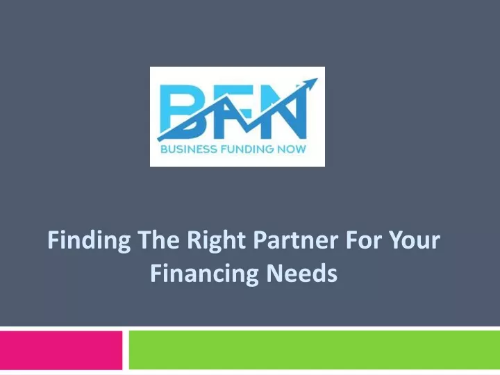 finding the right partner for your financing needs