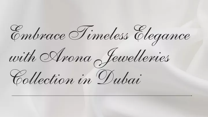 embrace timeless elegance with arona jewelleries