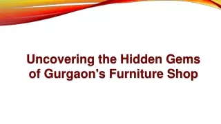 Uncovering the Hidden Gems of Gurgaon's Furniture Shop