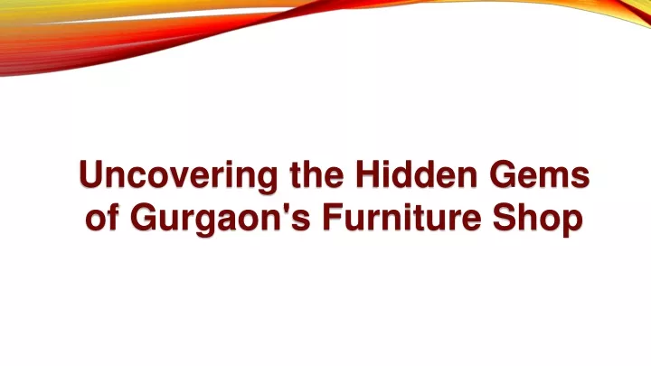 uncovering the hidden gems of gurgaon s furniture