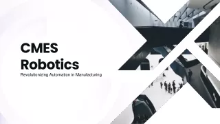 Advancing Automation | CMES Robotics' Cutting-edge Solutions