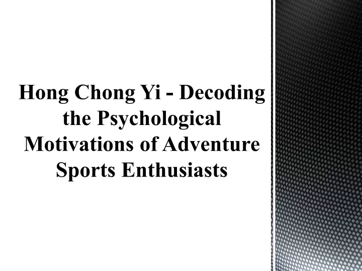 hong chong yi decoding the psychological motivations of adventure sports enthusiasts