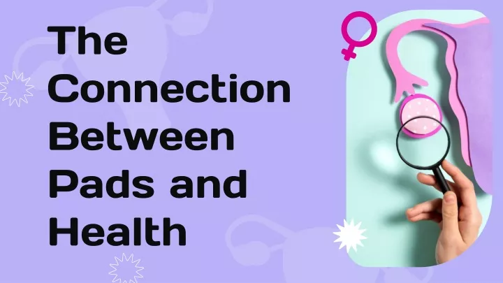 the connection between pads and health