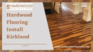 The Best Hardwood Flooring Install in Kirkland - Hardwood Perfections