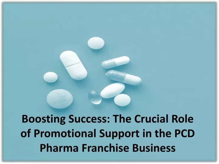 boosting success the crucial role of promotional support in the pcd pharma franchise business