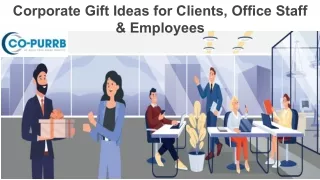 Corporate Gift Ideas for Clients, Office Staff & Employees