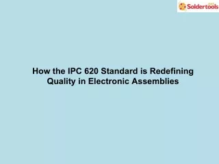 How the IPC 620 Standard is Redefining Quality in Electronic Assemblies