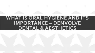 WHAT IS ORAL HYGIENE AND ITS IMPORTANCE –