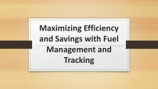 Maximizing Efficiency and Savings with Fuel Management and Tracking