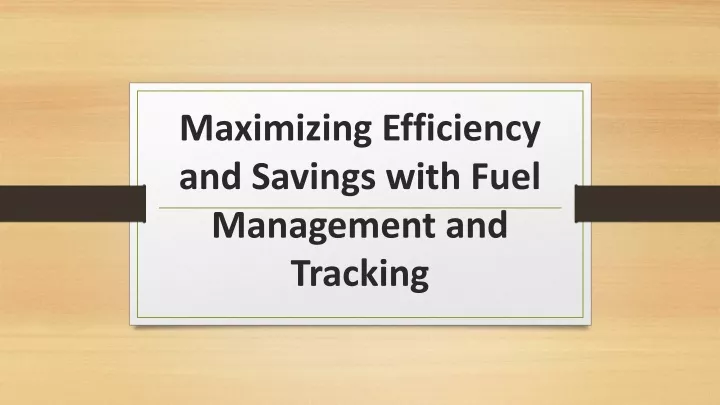 maximizing efficiency and savings with fuel management and tracking