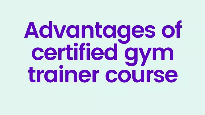 advantages of certified gym trainer course