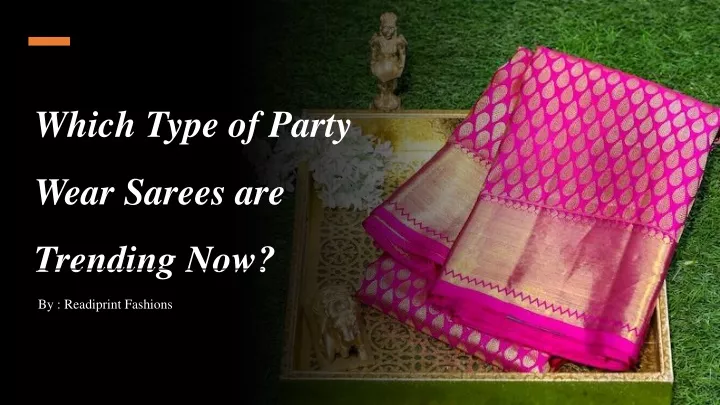 which type of party wear sarees are trending now