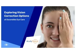 Exploring Vision Correction Options at Escondido Eye Care
