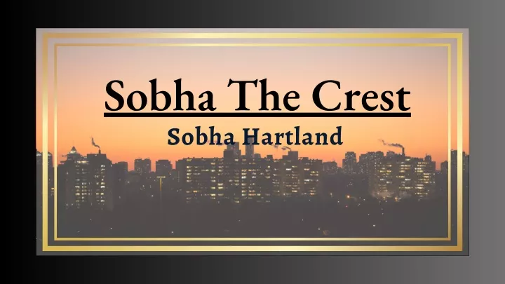 sobha the crest sobha hartland